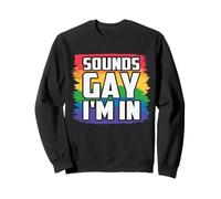 Sounds Gay I'm in Gay Lesbien Transgenre LGBT Sweatshirt
