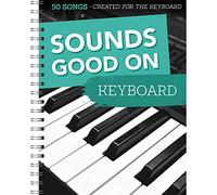 Sounds Good On Keyboard: 50 Songs Created for the Keyboard