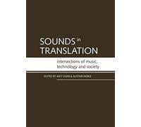 Sounds In Translation: Intersections Of Music, Technology And Society