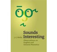 Sounds Interesting: Observations On English And General Phonetics (Paperback) J C University College London Wells, (Auteur)