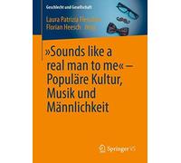 Sounds Like A Real Man To Me" - Populäre Kultur, Musik Und Männlichkeit