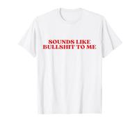 Sounds Like Bullshit To Me Y2k Aesthetic T-Shirt