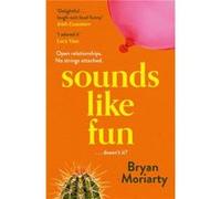 Sounds Like Fun by Bryan Moriarty Bryan Moriarty (Auteur)