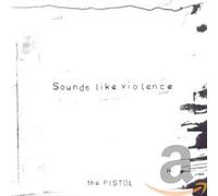 Sounds Like Violence - Pistol [Import]