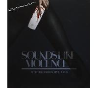 Sounds Like Violence - with Blood on Our Hands [Import]