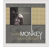 Sounds of Greg D - My Little Monkey Got Caught
