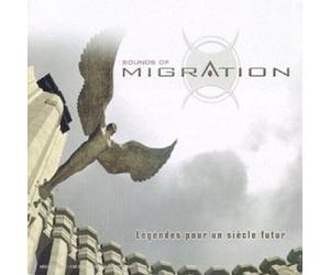 Sounds of Migration - Legendes pour Un Siecle Futur