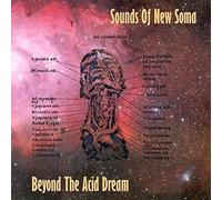 Sounds of New Soma - Beyond The Acid Dream [Import]