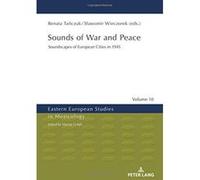 Sounds of War and Peace: Soundscapes of European Cities in 1945 (Eastern European Studies in Musicology) - [Version Originale] Inconnu (Auteur)
