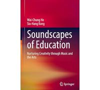 Soundscapes of Education: Nurturing Creativity Through Music and the Arts