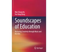 Soundscapes of Education: Nurturing Creativity through Music and the Arts