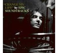 Soundtracks, Epic - Change My Life