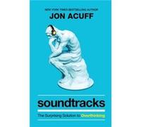Soundtracks The Surprising Solution to Overthinking by Jon Acuff Jon Acuff (Auteur)