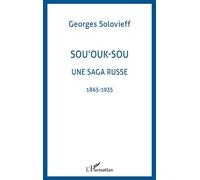 Sou'ouk-sou une saga russe 1865-1935 - Georges Solovieff - L'harmattan - broché - Récit