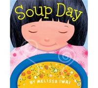 Soup Day by Melissa Iwai Melissa Iwai (Auteur)