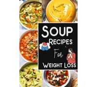 Soup Recipes For Weight Loss -Soup Recipe Book Soup Maker Cookbook