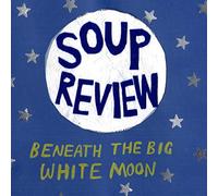 Soup Review - Beneath The Big White Moon (+CD) [Import]