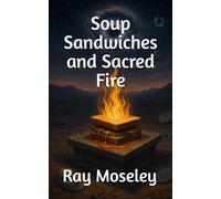 Soup Sandwiches and Sacred Fire