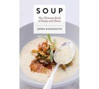 Soup: The Ultimate Book of Soups and Stews - [Version Originale] Inconnu (Auteur)