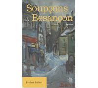 Soupçons à Besançon - Evelyne Toillon - Nouvelles Editions Sutton - broché - Roman