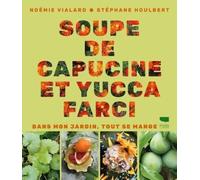 Soupe de capucine et yucca farci: Dans mon jardin, tout se mange
