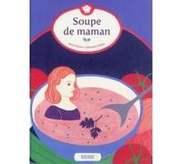 Soupe de maman Karin Serres (Auteur), Clémence Pollet (Illustration)