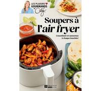 Soupers a l'air fryer - Caty Berube - Pratico - broché - Guide