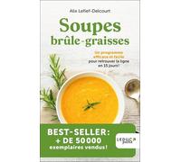 Soupes brûle-graisses - édition 2023: Un programme efficace et facile pour retrouver la ligne en 15 jours !
