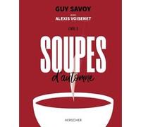 Soupes d'automne Guy Savoy (Auteur), Laura Merle (Illustration), Alexis Voisenet (Auteur)
