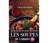 Soupes de l'Orient: Soupes de Yémen, Irak, Liban, Syrie, Turquie, Iran, Grèce, Israël, Moyen-Orient