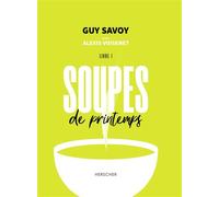 Soupes de printemps - Guy Savoy - Herscher - broché - Guide