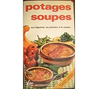 Soupes et potages: Aux légumes, au poisson, à la viande...