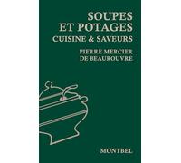 Soupes et potages: Cuisine et saveurs