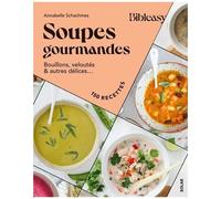 Soupes Gourmandes - Bouillons, Veloutés & Autres Délices - 150 Recettes
