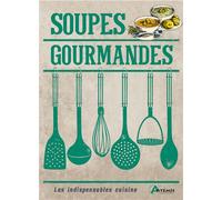 Soupes gourmandes - Collectif - Artemis Eds - broché - Guide