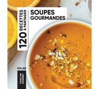 Collectif – Tous en cuisine : Soupes gourmandes – 120 recettes à partager – Broché