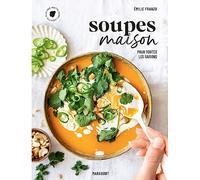 Soupes Maison - Pour Toutes Les Saisons