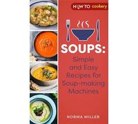 Soups: Simple and Easy Recipes for Soup-making Machines