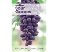 Sour Grapes Jon Elster, (Auteur)