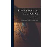 Source Book In Economics: Selected And Ed. For The Use Of College Classes