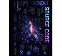Source Code: A Complete Cosmological Theology of Consciousness, Voice, and the Return