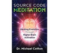 Source Code Meditation by Dr. Michael Cotton Inconnu (Auteur)