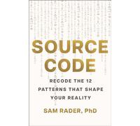 Source Code Recode the 12 Patterns that Shape Your Reality - Sam Rader - St. Martin's Essentials - ebook (ePub) - Livre