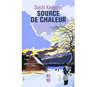 Source de chaleur - Soichi Kawagoe - 10/18 - Poche - Roman