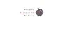 Source de vie - Nuno Júdice - Fata Morgana - broché - Poésie