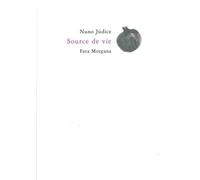 Source de vie - Nuno Júdice - Fata Morgana - broché - Poésie