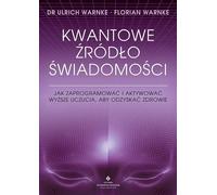 Source quantique de la conscience Ulrich Warnke, Florian Warnke (Buch auf Polnisch)