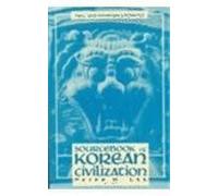 Sourcebook Of Korean Civilization - From The Seventeenth Century To The Modern
