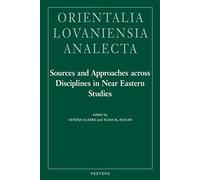 Sources And Approaches Across Disciplines In Near Eastern Studies: Proceedings Of The 24th Congress Of L'union Europeenne Des Arabisants Et Islamisant