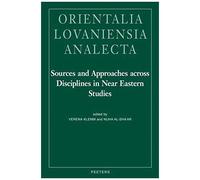 Sources And Approaches Across Disciplines In Near Eastern Studies: Proceedings Of The 24th Congress Of L'union Europeenne Des Arabisants Et Islamisant